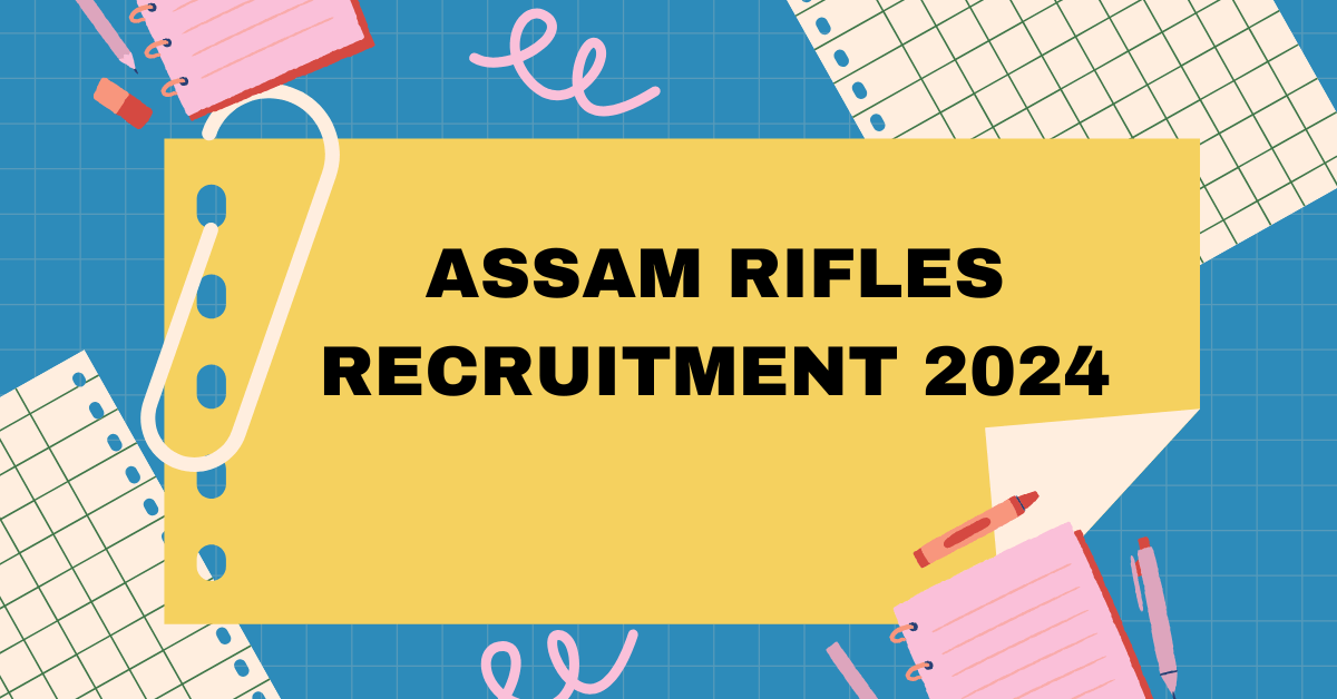 Assam Rifles Recruitment 2024