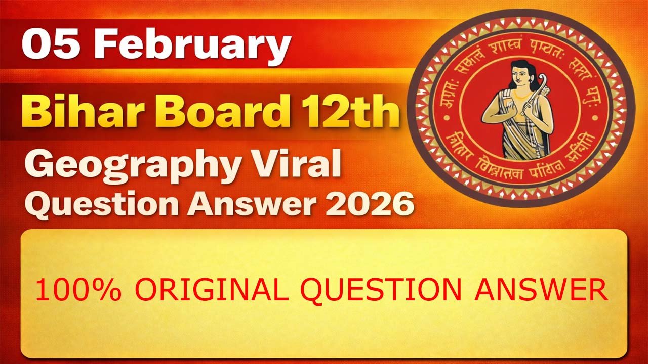 05 February Bihar Board 12th Geography Viral Question Answer 2026