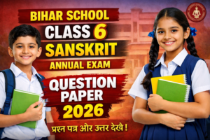 Bihar School Class 6 Sanskrit Annual Exam Question Paper 2026